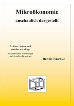 Mikroökonomie anschaulich dargestellt - Paschke, Dennis