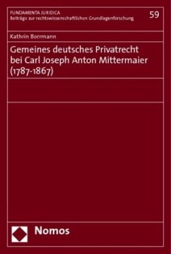 Gemeines deutsches Privatrecht bei Carl Joseph Anton Mittermaier (1787-1867) - Borrmann, Kathrin