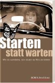 Starten statt warten