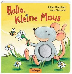 Hallo, kleine Maus - Kraushaar, Sabine; Steinwart, Anne