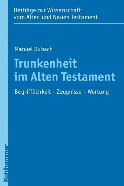 Trunkenheit im Alten Testament - Dubach, Manuel