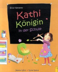 Kathi Königin in der Schule - Willis, Jeanne; Reeve, Rosie