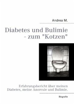 Diabetes und Bulimie - zum Kotzen - M., Andrea