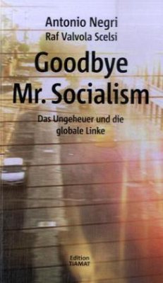 Goodbye Mr. Socialism, Deutsche Ausgabe - Negri, Antonio; Scelsi, Raf V.