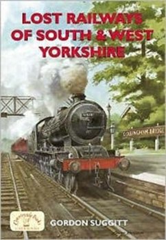 Lost Railways of South and West Yorkshire - Suggitt, Gordon