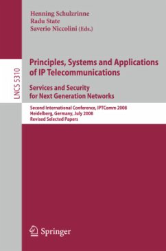 Principles, Systems and Applications of IP Telecommunications. Services and Security for Next Generation Networks - Schulzrinne, Henning / State, Radu / Niccolini, Saverio (Volume editor)