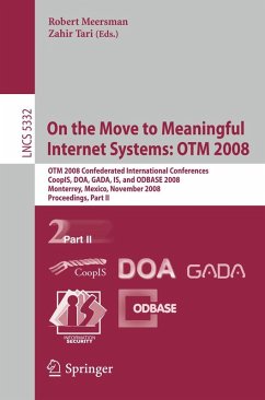 On the Move to Meaningful Internet Systems: OTM 2008 - Meersman, Robert / Tari, Zahir (Volume editor)