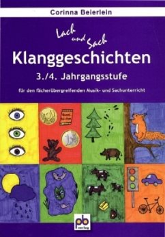 Klanggeschichten, 3./4. Jahrgangsstufe für den fächerübergreifenden Musik- und Sachunterricht - Beierlein, Corinna