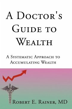 A Doctor's Guide to Wealth - Rainer, Robert E.