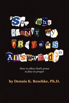 ''So Why Aren't My Prayers Answered?'' - Reschke, Dennis