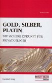 Gold, Silber, Platin : mehr Sicherheit für den Privatanleger.