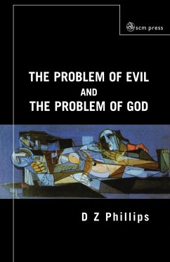 The Problem of Evil and the Problem of God - Phillips, D. Z.