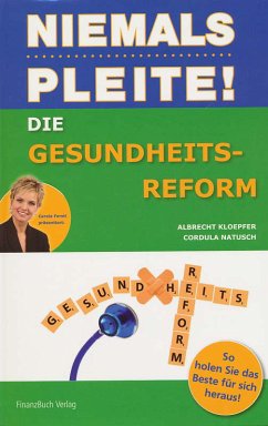 Niemals pleite - Die Gesundheitsreform - Natusch, Cordula;Kettl-Römer, Barbara;Ferstl, Carola