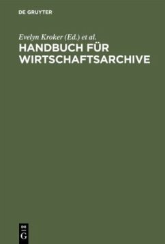 Handbuch für Wirtschaftsarchive - Korte-Böger, Andrea;Toussaint, Angela;Weber, Hartmut