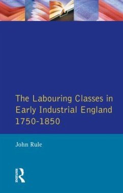 The Labouring Classes in Early Industrial England, 1750-1850 - Rule, John