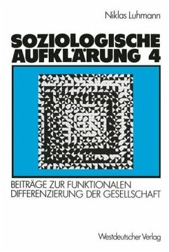 Soziologische Aufklärung - Beiträge zur funktionalen Differenzierung der Gesellschaft Soziologische Aufklärung - Beiträge zur funktionalen Differenzierung der Gesellschaft