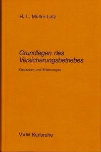 Grundlagen des Versicherungsbetriebes - Müller-Lutz, Heinz Leo