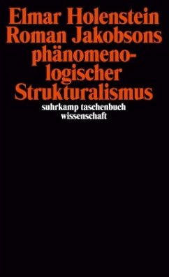 Roman Jakobsons phänomenologischer Strukturalismus - Holenstein, Elmar