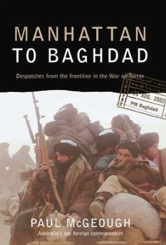 Manhattan to Baghdad: Despatches from the Frontline in the War on Terror - McGeough, Paul