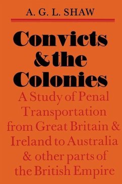 Convicts and the Colonies - Shaw, A G L