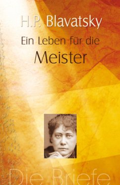 Ein Leben für die Meister - Blavatsky, Helena P.