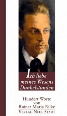 Ich liebe meines Wesens Dunkelstunden - Rilke, Rainer Maria