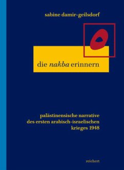 Die 'nakba' erinnern - Damir-Geilsdorf, Sabine