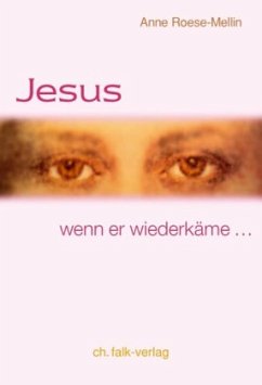 Jesus, wenn er wiederkäme - Roese-Mellin, Anne