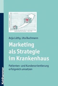 Marketing als Strategie im Krankenhaus - Lüthy, Anja;Buchmann, Uta