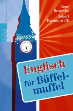 Englisch für Büffelmuffel - Bosewitz, René;Kleinschroth, Robert