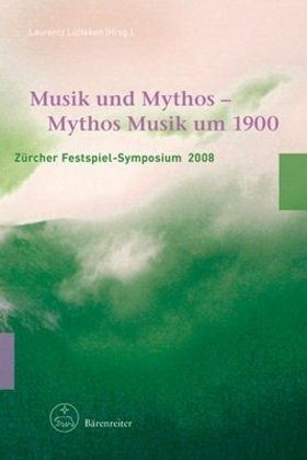 Musik und Mythos - Mythos Musik um 1900