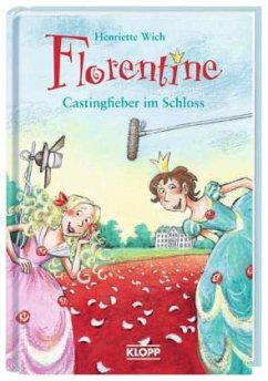 Florentine - Castingfieber im Schloss - Wich, Henriette