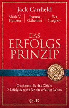 Das Erfolgsprinzip - Canfield, Jack;Hansen, Mark V;Gabellini, Jeanna