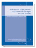 Der Kostendeckungsgrundsatz für Wasserdienstleistungen nach Art. 9 der WRRL Der Kostendeckungsgrundsatz für Wasserdienstleistungen nach Art. 9 der WRRL