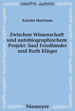 Zwischen Wissenschaft und autobiographischem Projekt: Saul Friedländer und Ruth Klüger - Machtans, Karolin