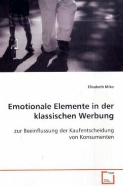 Emotionale Elemente in der klassischen Werbung - Miko, Elisabeth