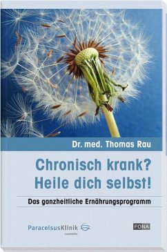 Chronisch krank? Heile dich selbst! - Rau, Thomas