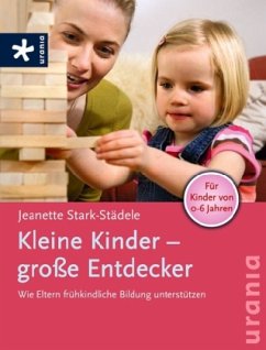 Kleine Kinder - große Entdecker - Stark-Städele, Jeanette