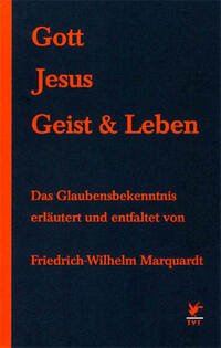 Gott, Jesus, Geist und Leben - Marquardt, Friedrich W