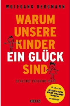 Warum unsere Kinder ein Glück sind - Bergmann, Wolfgang