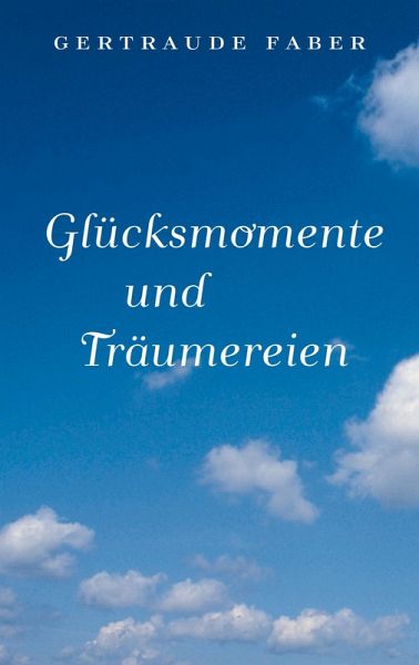 Glücksmomente und Träumereien Glücksmomente und Träumereien