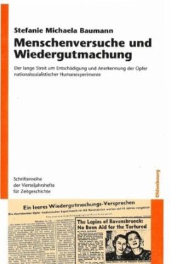 Menschenversuche und Wiedergutmachung - Baumann, Stefanie M.