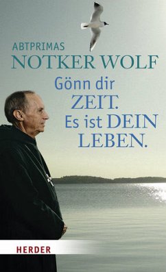 Gönn dir Zeit. Es ist dein Leben - Wolf, Notker