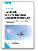 Handbuch Reisemedizinische Gesundheitsberatung, m. CD-ROM Handbuch Reisemedizinische Gesundheitsberatung, m. CD-ROM