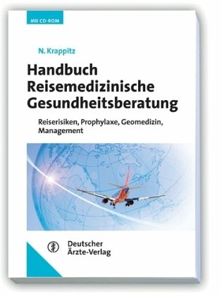 Handbuch Reisemedizinische Gesundheitsberatung, m. CD-ROM Handbuch Reisemedizinische Gesundheitsberatung, m. CD-ROM