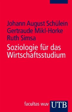 Soziologie für das Wirtschaftsstudium - Schülein, Johann A.;Mikl-Horke, Gertraude;Simsa, Ruth