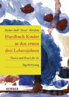 Handbuch Kinder in den ersten drei Lebensjahren - Becker-Stoll, Fabienne;Niesel, Renate;Wertfein, Monika