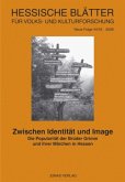 Zwischen Identität und Image / Hessische Blätter für Volks- und Kulturforschung Bd.44/45