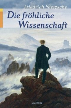 Die fröhliche Wissenschaft - Nietzsche, Friedrich
