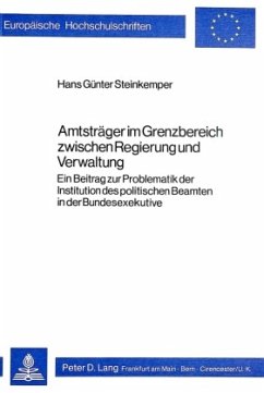 Amtsträger im Grenzbereich zwischen Regierung und Verwaltung - Steinkemper, Hans Günter